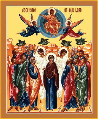 Page 4 THE ASCENSION OF OUR LORD - Commemorated on May 24 th "I ascend unto My Father and your Father, and to My God, and Your God" (John 20:17).