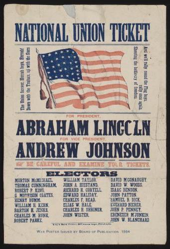 Before the War ended, Lincoln was re-elected on the National Union Party ticket with Andrew Johnson, a