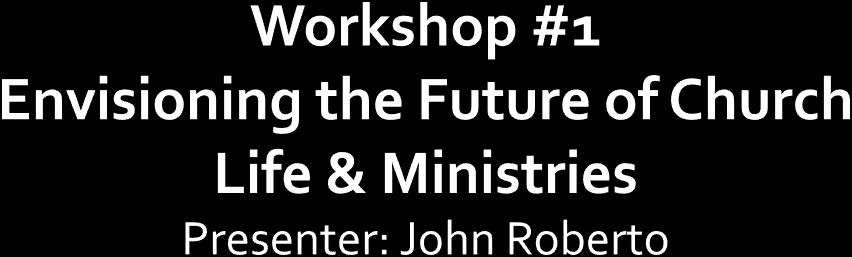 1. Envisioning the Future of Church Life & Ministries (February) 2.