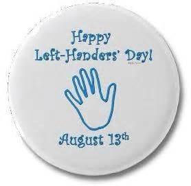 International Lefthanders Day (13 th ) It was first observed on the 13th of August, in the year 1976.