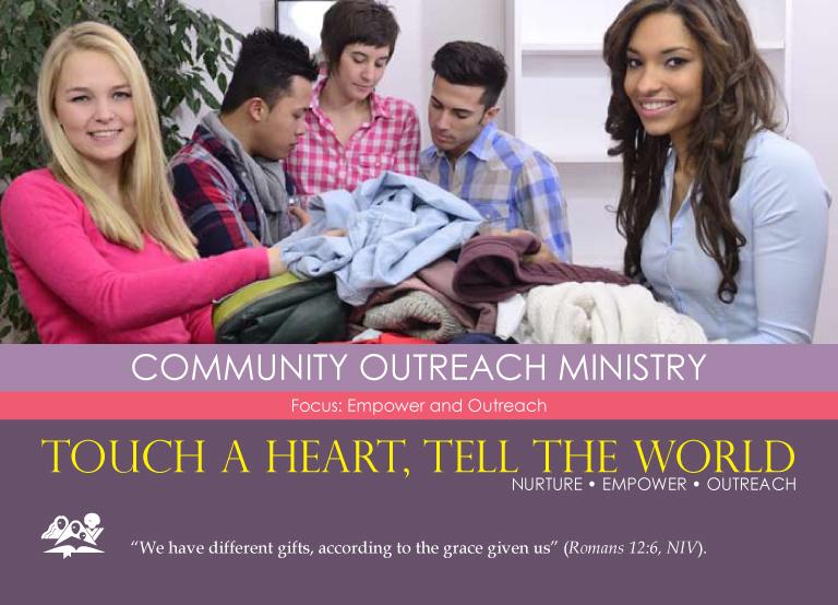 COMMUNITY OUTREACH MINISTRY Focus: Empower and Outreach Community Outreach ministers to the physical and spiritual needs of your community.