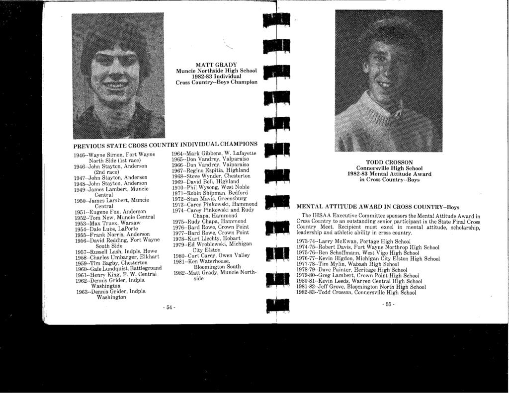 MATT GRADY Muncie Northside High School 1982-83 Individual Cross Country--Boys Champion ii PREVIOUS STATE CROSS COUNTRY INDIVIDUAL CHAMPIONS 1946--Wayne Simon, Fort Wayne North Side (1st race)