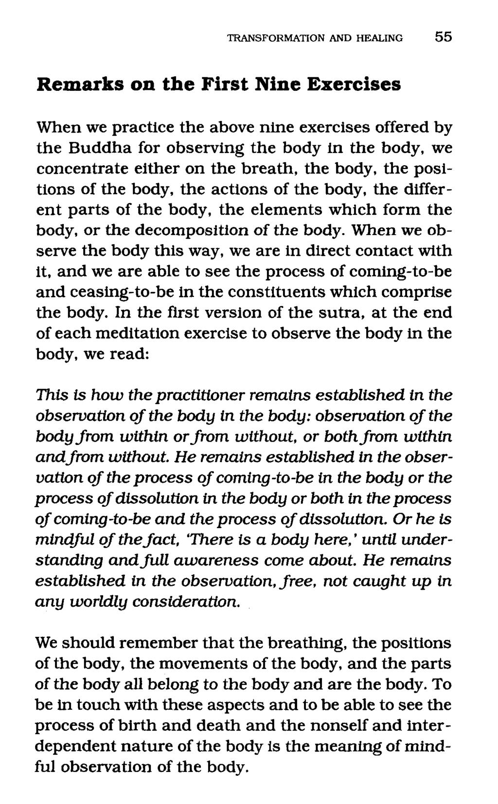 TRANSFORMATION AND HEALING 55 Remarks on the First Nine Exercises When we practice the above nine exercises offered by the Buddha for observing the body in the body, we concentrate either on the