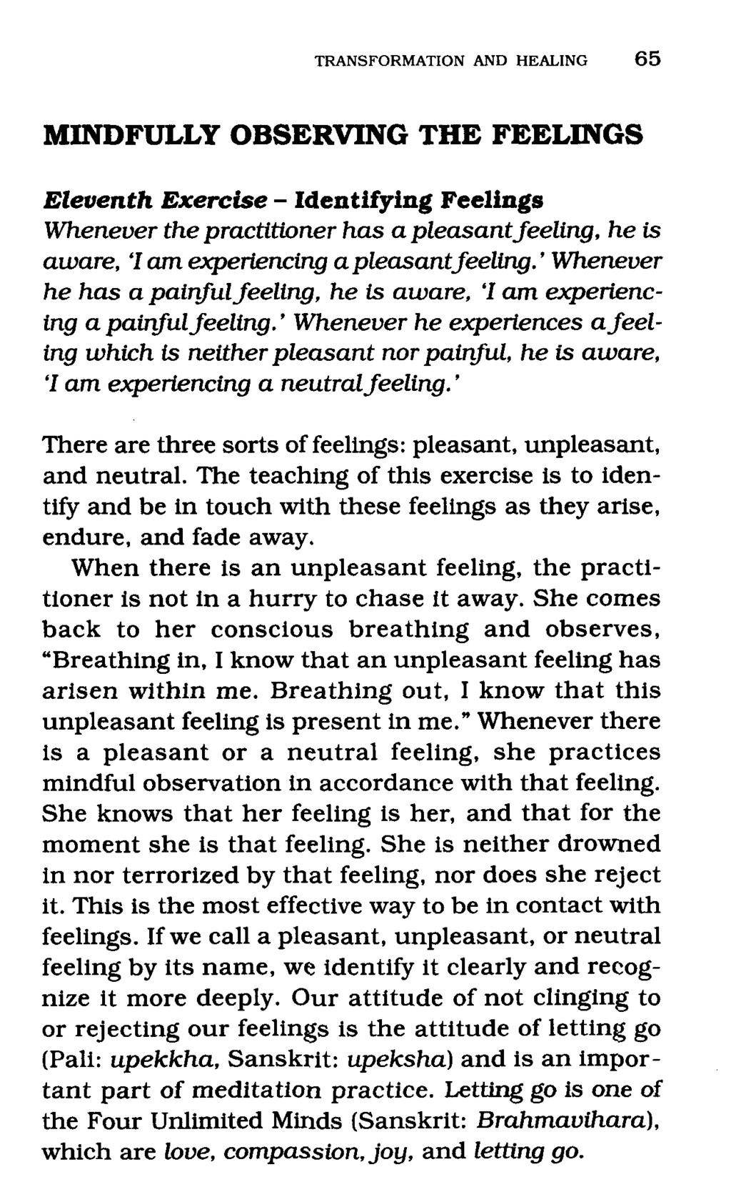 MINDFULLY OBSERVING THE FEELINGS Eleventh Exercise - Identifying Feelings Whenever the practitioner has a pleasant feeling, he is aware, '1 am experiencing apleasant feeling.