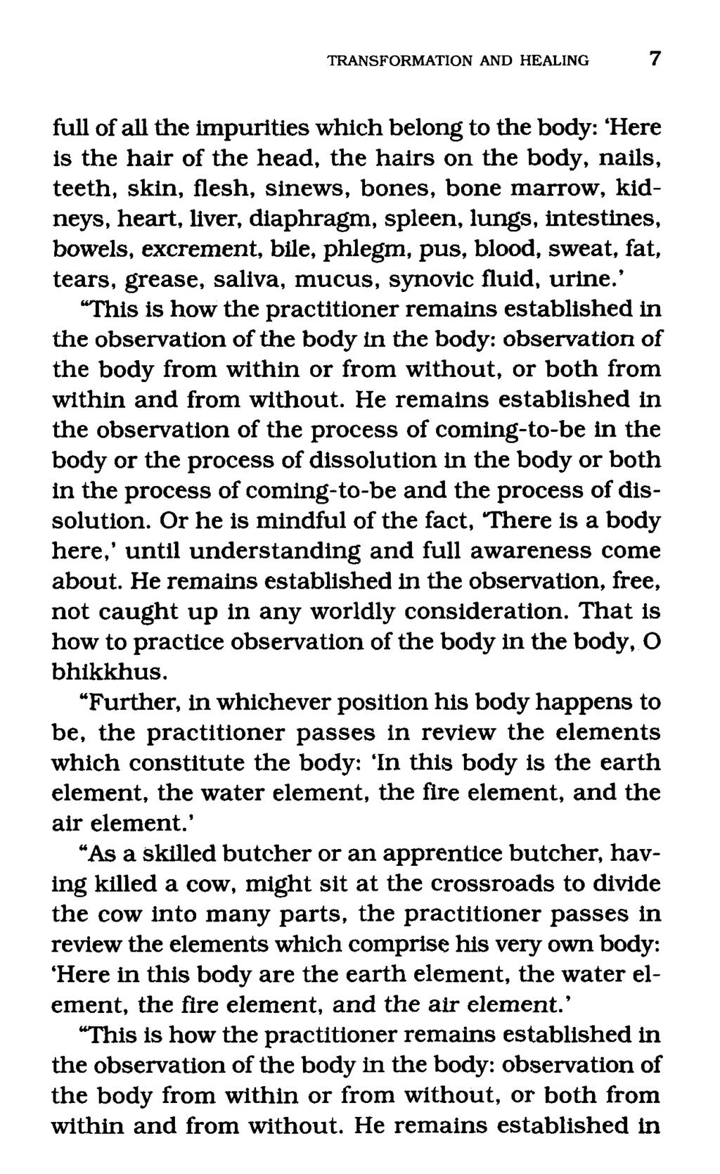 TRANSFORMATION AND HEALING 7 full of all the impurities which belong to the body: 'Here is the hair of the head, the hairs on the body, nails, teeth, skin, flesh, sinews, bones, bone marrow, kidneys,