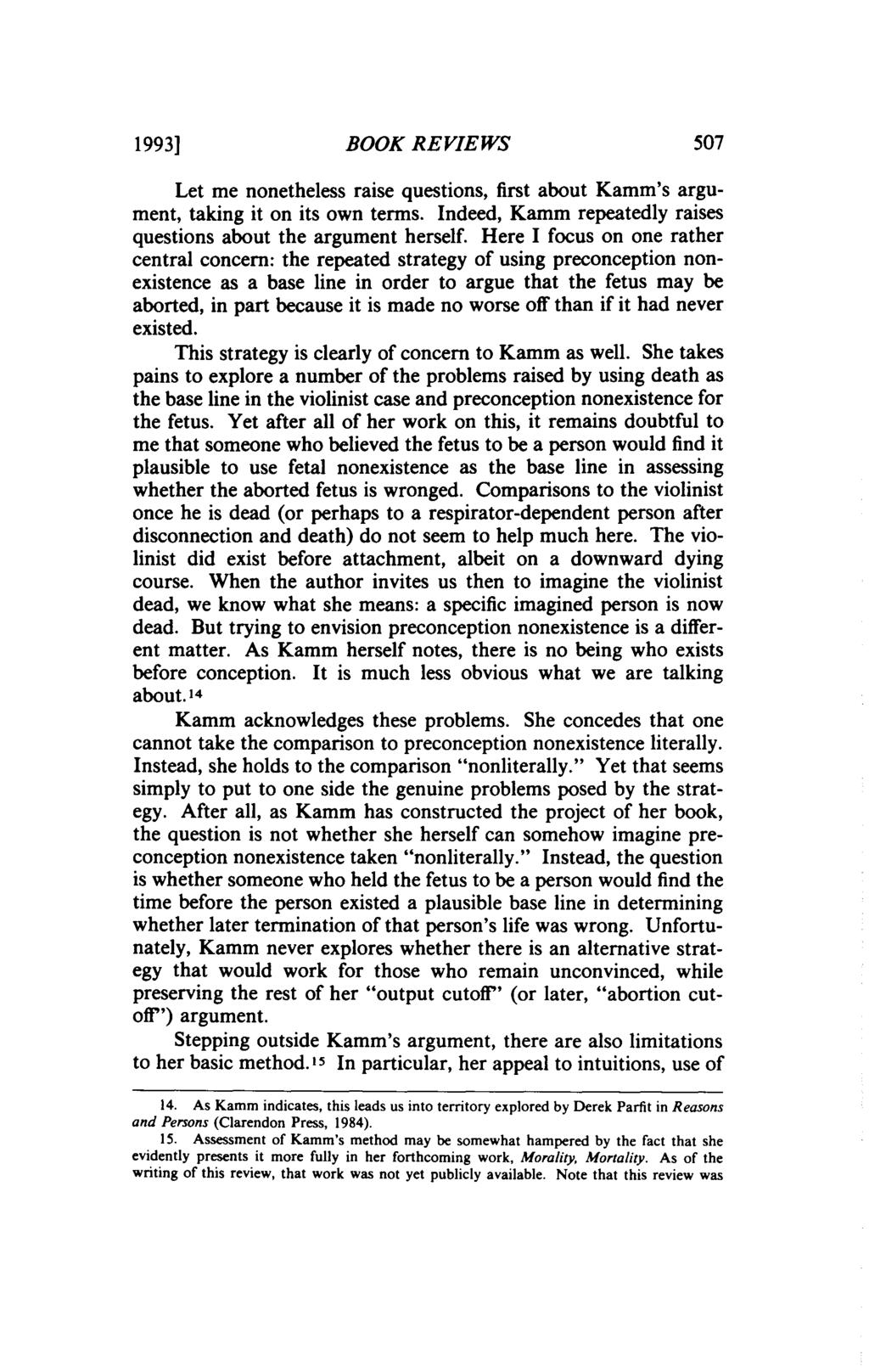 1993] BOOK REVIEWS 507 Let me nonetheless raise questions, first about Kamm's argument, taking it on its own terms. Indeed, Kamm repeatedly raises questions about the argument herself.