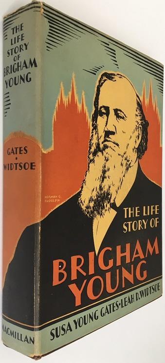 American in Jacket 6- Gates, Susa Young & Leah D. Widtsoe. The Life Story of Brigham Young. New York: Macmillan Company, 1930. First Edition. 388pp. Octavo [24.