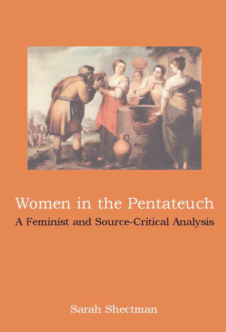 RBL 02/2011 Shectman, Sarah Women in the Pentateuch: A Feminist and Source- Critical Analysis Hebrew Bible Monographs 23 Sheffield: Sheffield Phoenix, 2009. Pp. xiii + 204. Hardcover. $85.00. ISBN 9781906055721.
