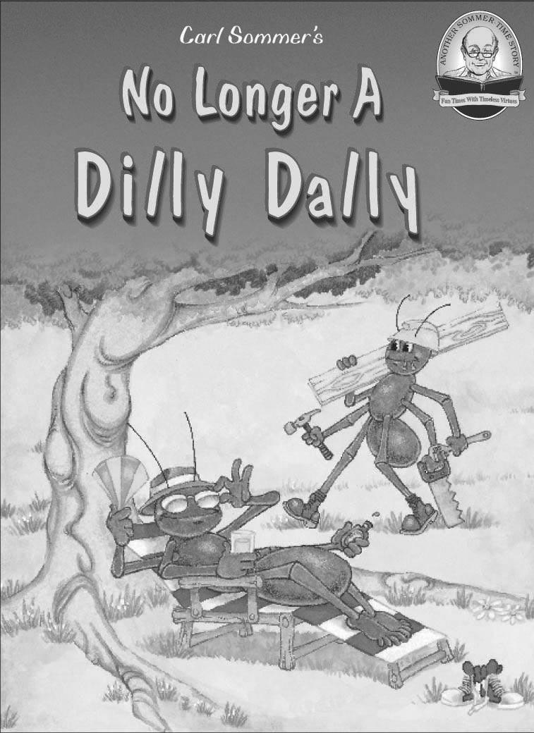Bible Edition Summary Ants have to work hard during the summer to build their homes and gather food for the winter, but the Dilly Dally family have a different tradition: they always play first.