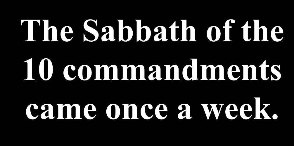 The Sabbath of the 10 commandments came