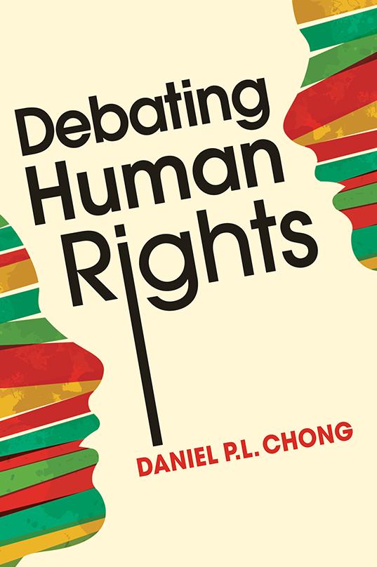 EXCERPTED FROM Debating Human Rights Daniel P. L. Chong Copyright 2014 ISBNs: 978-1-62637-046-3 hc 978-1-62637-047-0 pb 1800 30th Street, Ste.