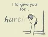 6) We need to be always quick to forgive others because we ourselves will also make mistakes and even unintentionally hurt others at times because of our humanity We must be quick to forgive others