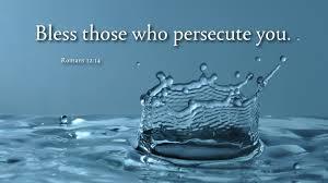 Bless those who persecute you; bless and do not curse.