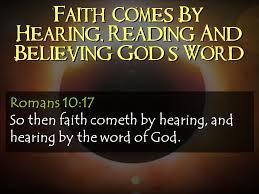 3) OUR FAITH IS ESTABLISHED AND BUILT UP THROUGH HEARING THE WORD OF GOD We need to