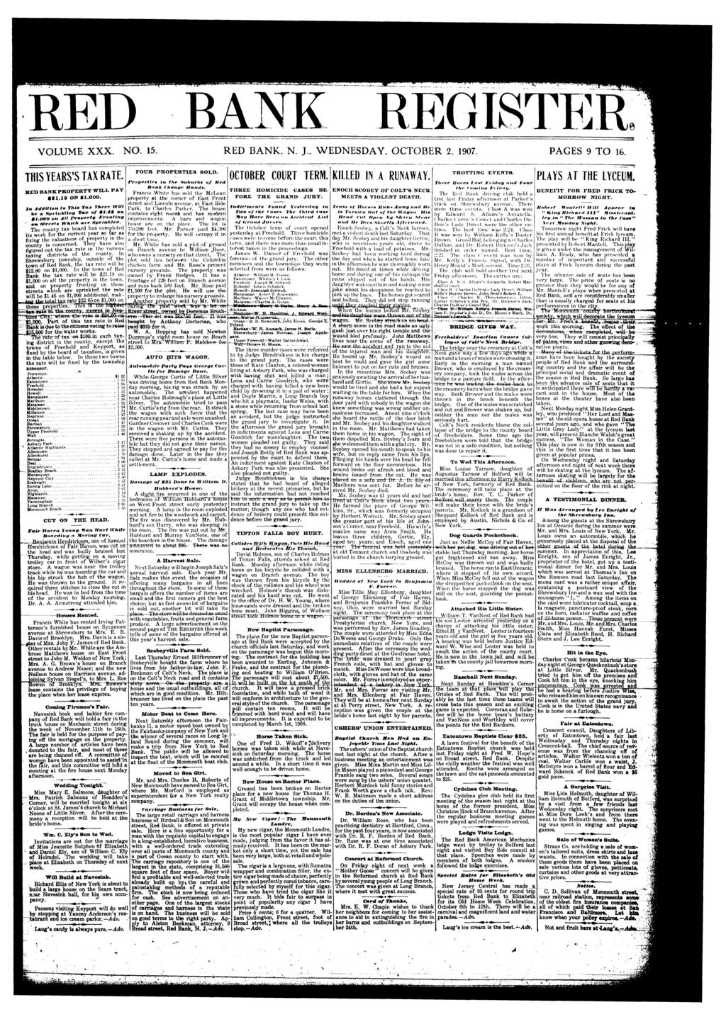 RED VOLUME XXX. NO. 15. BANK REGSTP]R0 RED BANK, N. J., WEDNESDAY, OCTOBER 2, 1907. PAGES 9 TO 16. THS YEARS'S TAX RATE. BED BANK PROPERTY WLL PAY $11,18 OV 91.