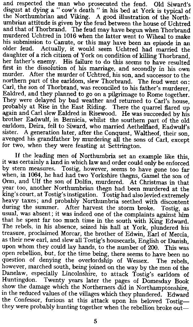 and respected the man who prosecuted the feud. Old Siward's disgust at dying a "cow's death" in his bed at York is typical of the Northumbrian and Viking.