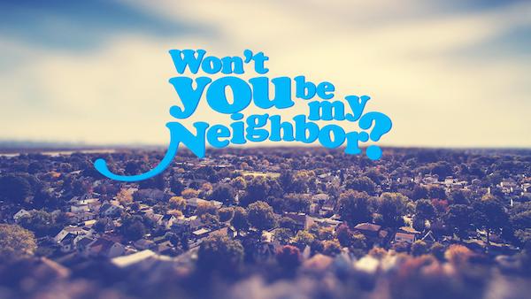 Parkway Fellowship Won't You Be My Neighbor?