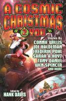 A Cosmic Christmas 2 You [7] edited by Hank Davis [7] A Cosmic Christmas 2 You is a collection of twelve science fiction stories ranging from vampires to robots, from the hills of Appalachia to a