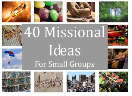 Missional Ideas for Small Groups How can each one of us live out Christ in the context of where we work, where we live and in our families?