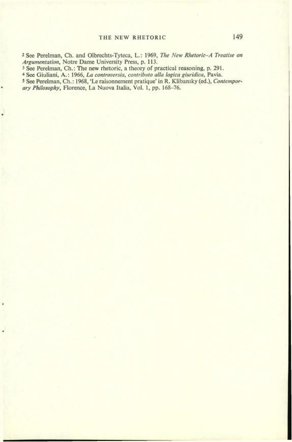 THE NEW RHETORIC 14» 2 See Perelman, Ch. and Olbrechts-Tyteca, L. : 1969, The New Rhetork-A Treatise on Argumentation, Notre Dame University Press, p. 113. 3 See Perelman, Ch.