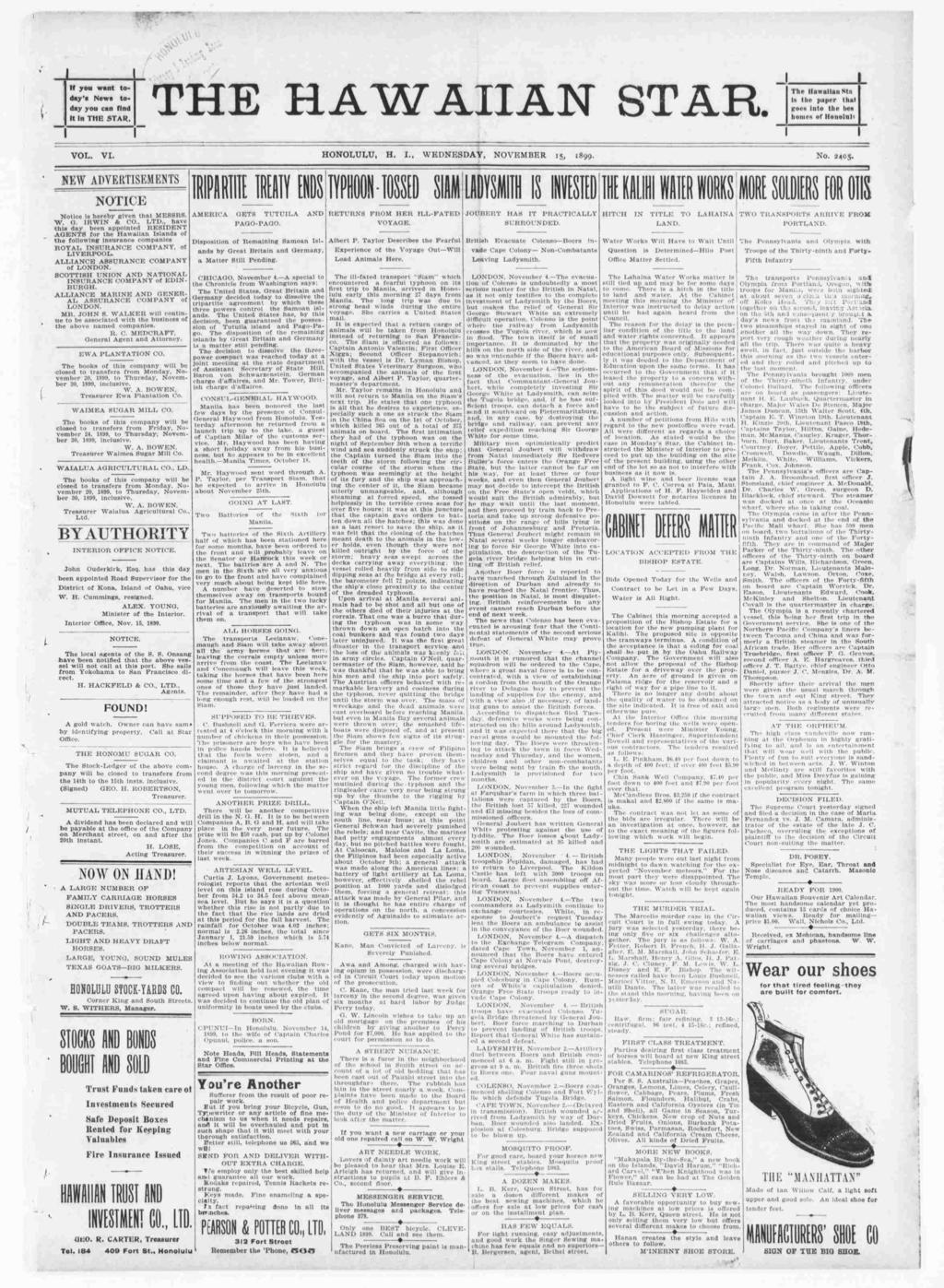 " f you wa today's News today you can fnd t n THE STAR. J The HwnllnnStn s the pnper that goes o tho les homes orononl l V l t. r : VOL. V. HONOLULU, H.., WEDNESDAY, NOVEMBER 15., 1899. No. 2405.