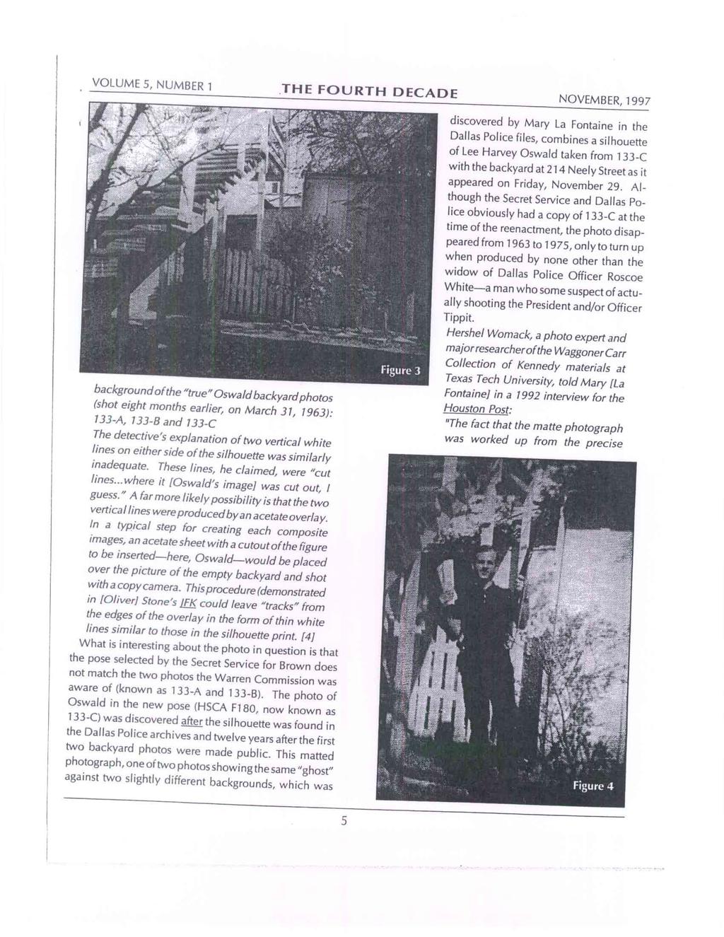 VOLUME 5, NUMBER 1 THE FOURTH DECADE NOVEMBER, 1997 discovered by Mary La Fontaine in the Dallas Police files, combines a silhouette of Lee Harvey Oswald taken from 133-C with the backyard at 214