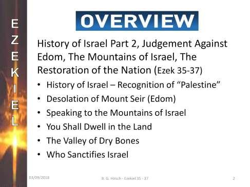 In this lesson we will study chapters 35, 36, and 37 of the book of Ezekiel. However, once again we will start the study with the history of the modern nation of Israel.