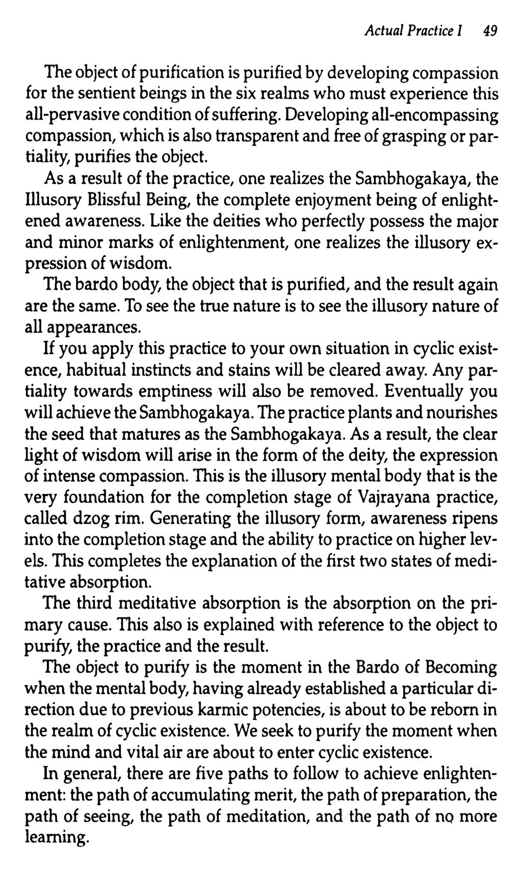 Actual Practice I 49 The object of purification is purified by developing compassion for the sentient beings in the six realms who must experience this all-pervasive condition of suffering.
