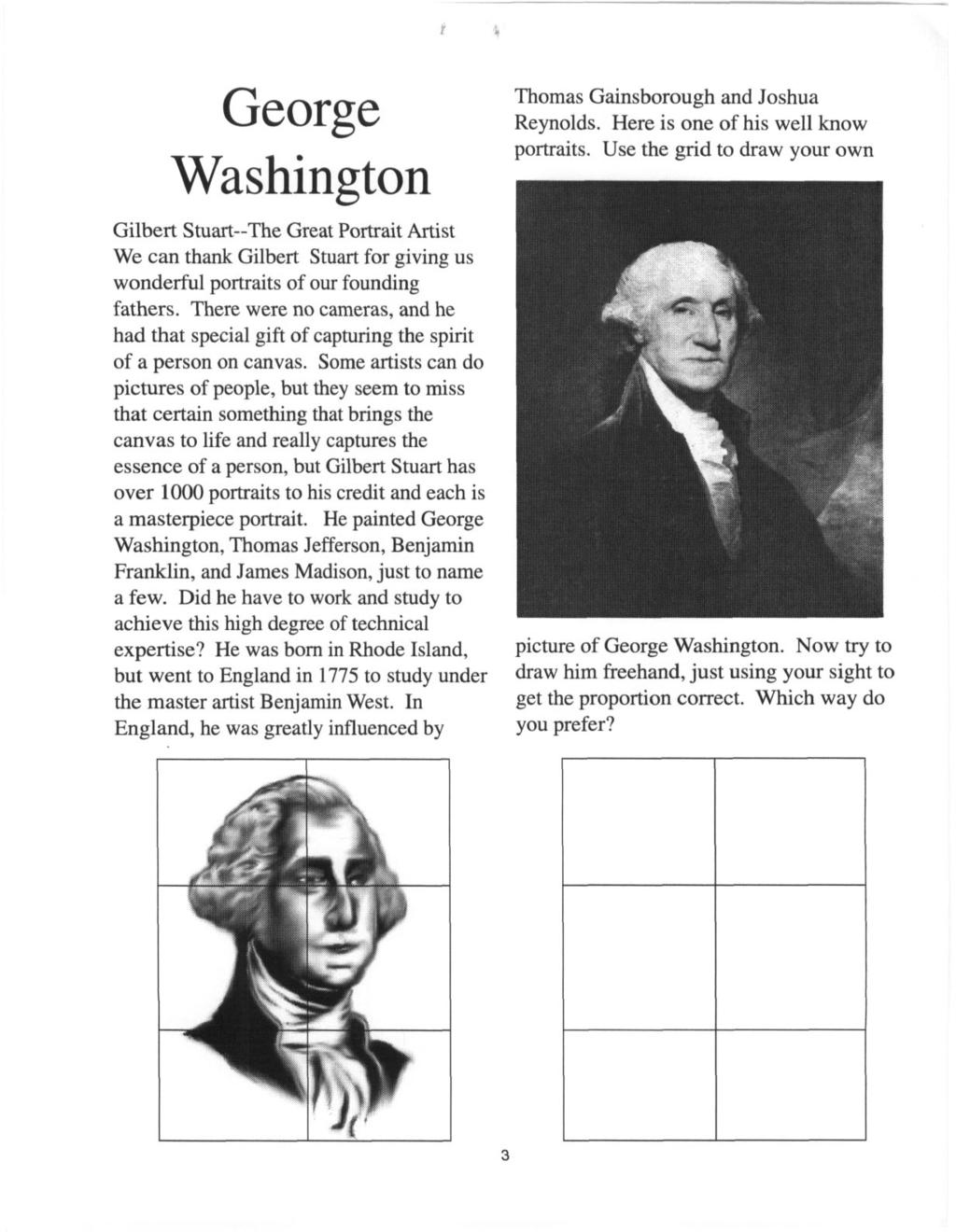 , George Washington Gilbert Stuart--The Great Portrait Artist We can thank Gilbert Stuart for giving us wonderful portraits of our founding fathers.