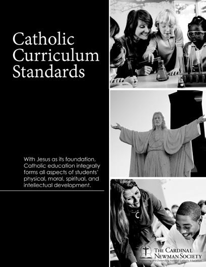 Other Resources from The Cardinal Newman Society Catholic Curriculum Standards help keep focus on what is unique about Catholic elementary and secondary education: its evangelizing mission to