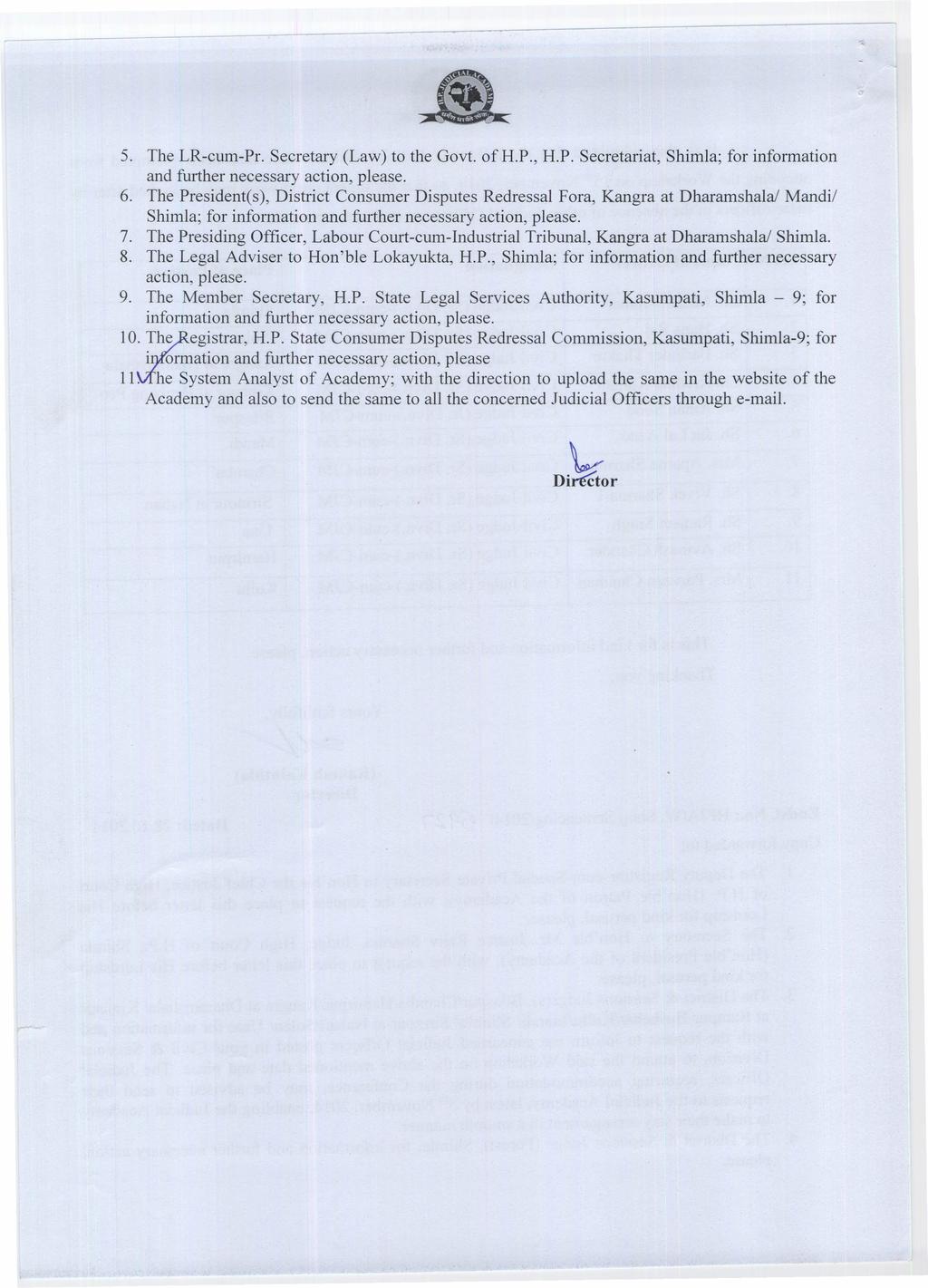 5. The LR-cum-Pr. Secretary (Law) to the Govt. ofh.p., H.P. Secretariat, Shimla; for information and further necessary action, please. 6.