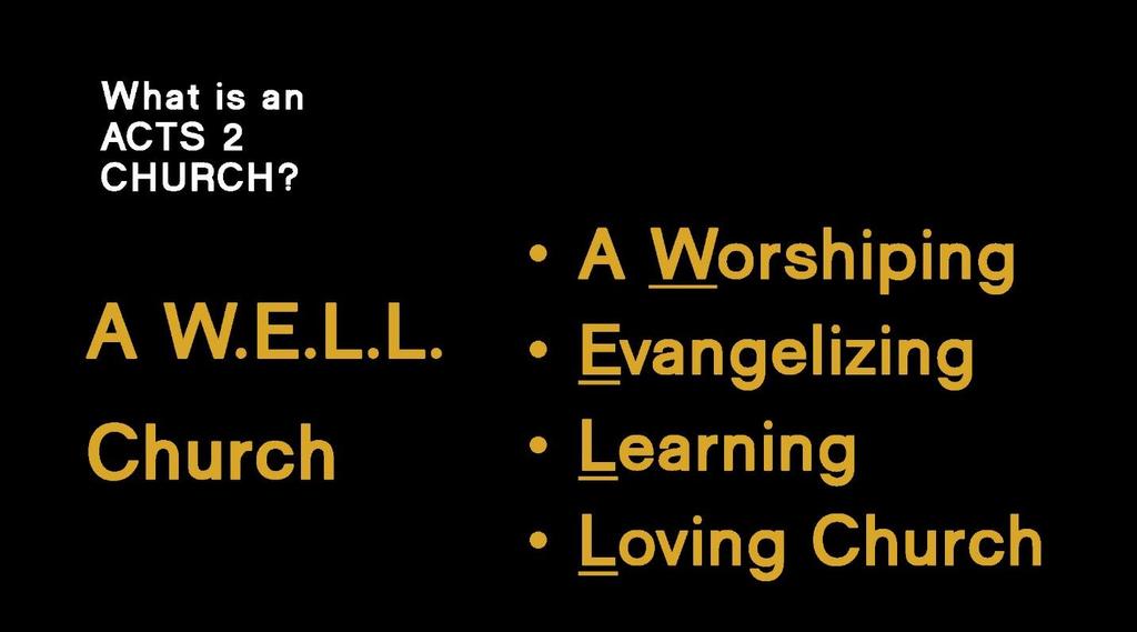 Evangelism (Acts 2:41) Discipleship (Acts 2:42) Ministry (Acts 2:45) Fellowship (Acts 2:46) Worship (Acts 2:47) In looking back to our question, What is an Acts 2 Church?