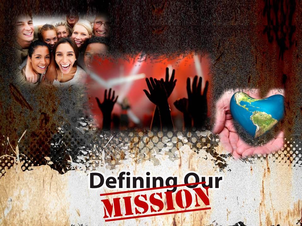 Sermon Outline Defining Our Mission part 1 Love God Love Others Love the World Mark 12:28-30 (NLT), One of the teachers of religious law was standing there listening to the debate.