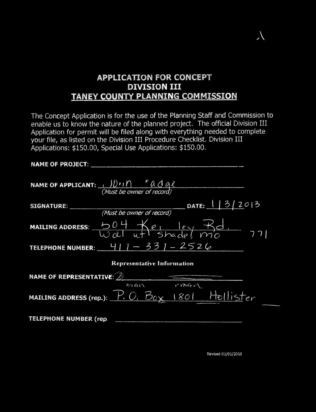 A APPLICATION FOR CONCEPT DIVISION III TANEY COUNTY PLANNING COMMISSION The Concept Application is for the use of the Planning Staff and Commission to enabie us to know the nature of the planned