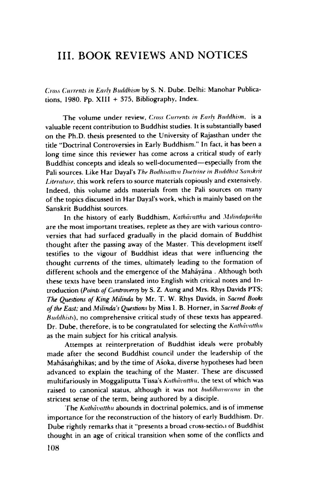 III. BOOK REVIEWS AND NOTICES Cross Currents in Early Buddhism by S. N. Dube. Delhi: Manohar Publications, 1980. Pp. XIII + 375, Bibliography, Index.