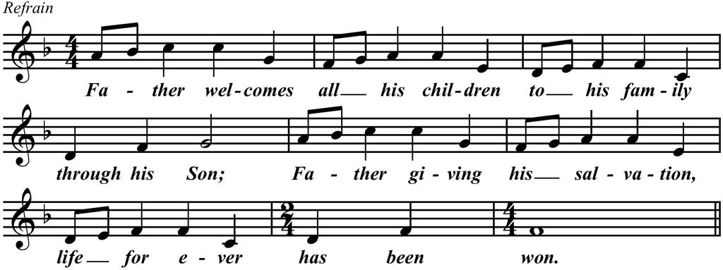 HYMN 1: FATHER WELCOMES ALL HIS CHILDREN Father welcomes all his children to his family through his Son; Father giving his