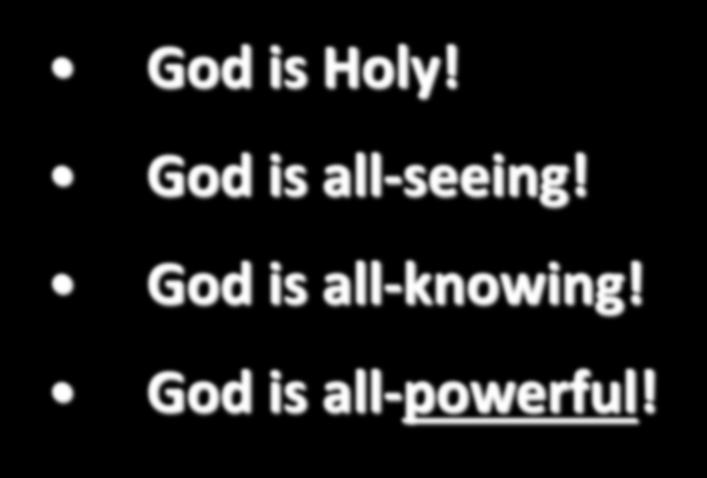 God is Holy! God is all-seeing!