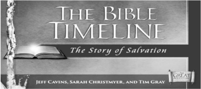 The Great Adventure!!!!!! The Bible Time Line We are launching a wonderful Catholic Bible Study, taught with a dvd by Jeff Cavins and facilitated by Brian Disney.