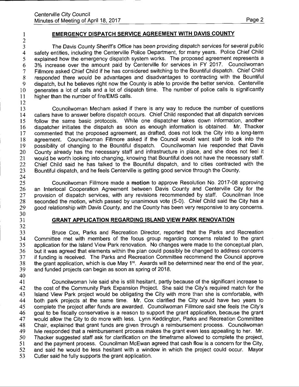Centerville City Council Minutes of Meeting of April 18, 2017 Page 2 EMERGENCY DISPATCH SERVICE AGREEMENT WITH DAVIS COUNTY 3 The Davis County Sheriff's Office has been providing dispatch services