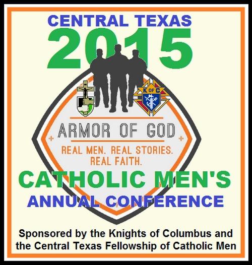 "Knight" in Question The upcoming Third Annual Conference of Catholic Men in February is being co-sponsored by the Knights of Columbus and the Central Texas Fellowship of Catholic Men.