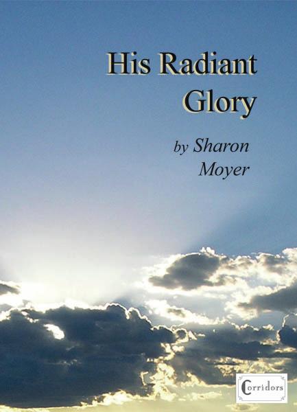 SM-2748 His Radiant Glory His Radiant Glory All the chapters throughout her book reflect radiant glory of Christ.
