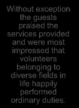 the guests praised the services provided and were most impressed that volunteers belonging to