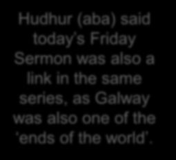 Hudhur (aba) added, the history of the Jama at is witness to all this.