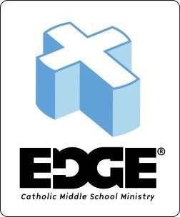 6 th -7 th Grade (6:30-8:00pm): Edge provides an exciting, non-classroom, youth ministry model that catechizes while it energizes our parish.