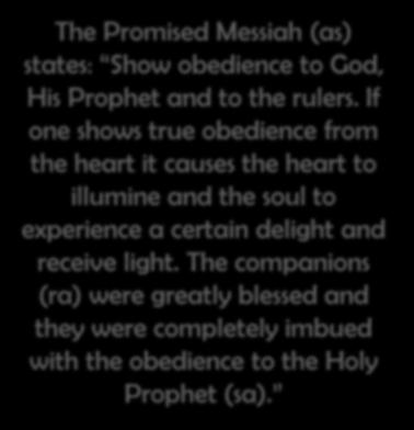 The companions (ra) were greatly blessed and they were completely imbued with the obedience to the Holy Prophet (sa).