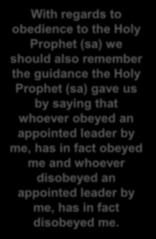 Similarly, another objective of obedience towards the Holy prophet (sa) is to become united, which cannot be achieved without Khilafat.