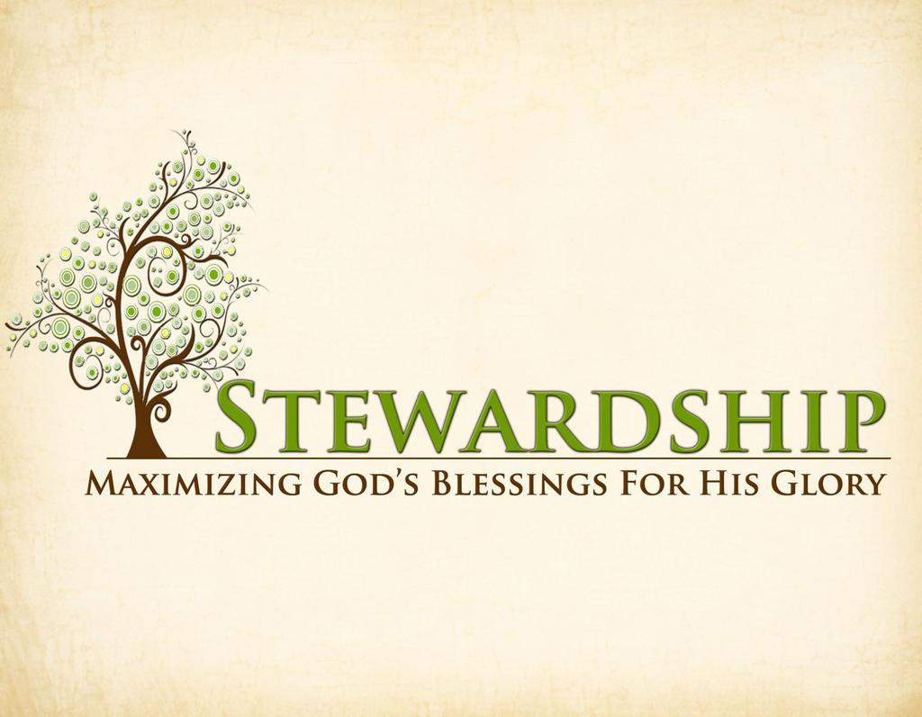 Stewardship The earth is the LORD'S and all that is