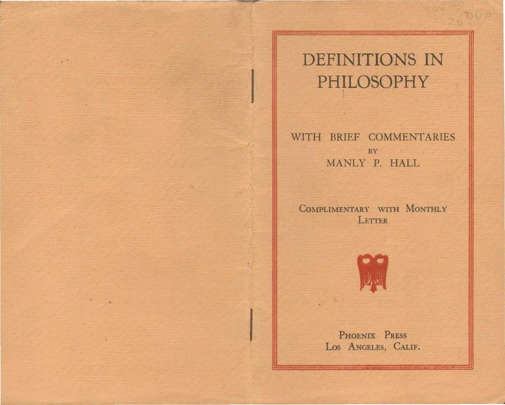 DEFINITIONS IN PHILOSOPHY \ WITH BRIEF COMMENTARIES BY MANLY P.