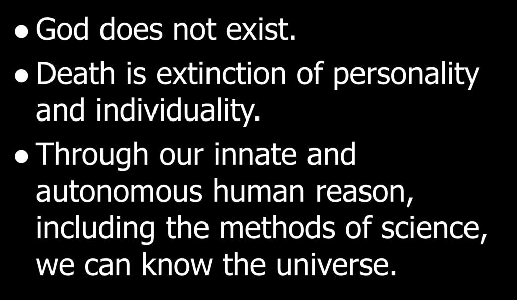 Worldview Question 1, 4-6, 7 God does not exist.. Death is extinction of personality and individuality.