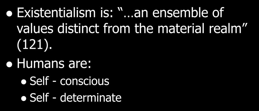 Existentialism is: an ensemble of values distinct from the
